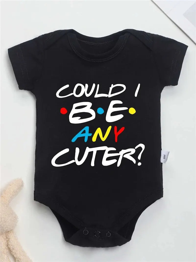 COULD I BE ANY CUTER Letter Print Baby Onesies